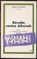Révolte contre Jéhovah., I, Révolte contre Jéhovah, essai sur l'originalité de la révélation chrétienne