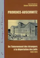 Provence-Auschwitz, De l'internement des étrangers à la déportation des juifs, 1939-1945