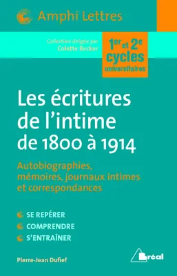 Les écritures de l'intime de 1800 à 1914 - Autobiographies, Mémoires, journaux intimes et correspondances
