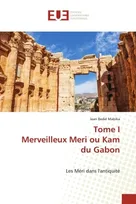 Tome I Merveilleux Meri ou Kam du Gabon, Les Méri dans l'antiquité