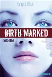 BIRTH MARKED - Rebelle