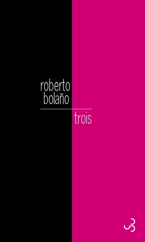 Livres Littérature et Essais littéraires Romans contemporains Etranger Trois Bolano, Roberto