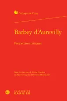 Barbey d'Aurevilly, Perspectives critiques