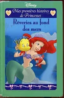 Mes premières histoires de Princessess: Rêveries au fond des mers