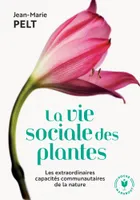 La vie sociale des plantes, Les extraordinaires capacités communautaires de la nature