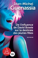 De l'influence de David Bowie sur la destinée des jeunes filles / roman