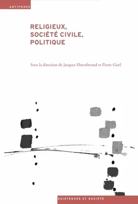 Religieux, société civile, politique, Enjeux et débats historiques et contemporains