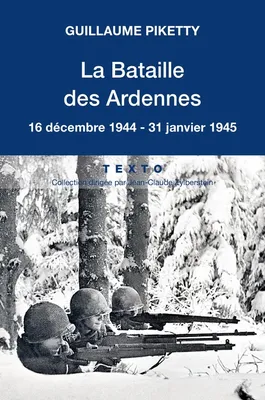 La bataille des Ardennes, 16 décembre 1944-31 janvier 1945