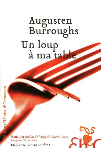 Livres Littérature et Essais littéraires Romans contemporains Etranger Un loup à ma table Augusten Burroughs