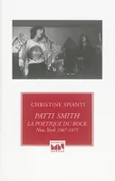 Patti Smith, La poétique du rock, New York 1967-1975