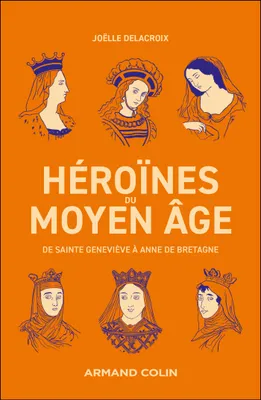 Héroïnes du Moyen Âge, De Sainte Geneviève à Anne de Bretagne