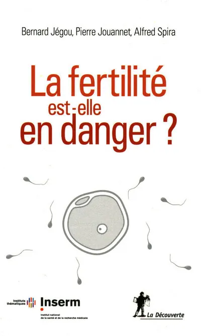 Livres Bien être Forme et Beauté La fertilité est-elle en danger ? Pierre Jouannet, Alfred Spira, Bernard Jégou
