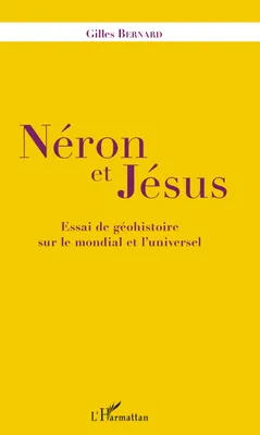 Néron et Jésus, Essai de géohistoire sur le mondial et l'universel