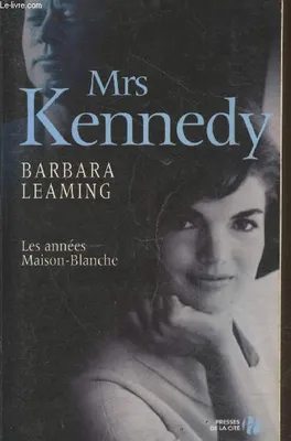 Mrs Kennedy, les années Maison-Blanche
