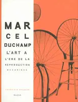 Marcel Duchamp : L'Art à l'ère de la reproduction mécanisée Naumann, Françis M., l'art à l'ère de la reproduction mécanisée