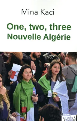 One, two, three, nouvelle Algérie, Le mouvement citoyen raconté par celles et ceux qui le font