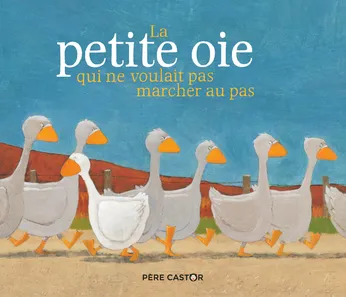 Livres Jeunesse de 3 à 6 ans Albums LA PETITE OIE QUI NE VOULAIT PAS MARCHER AU PAS Jean-François Dumont