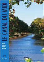 Le Canal du Midi (Découvrir), histoire, extensions, itinéraire touristique