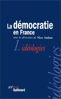La démocratie en France., 1, Idéologies, La Démocratie en France (Tome 1-Idéologies), Idéologies