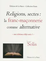 Religions sectes : La franc, la franc-maçonnerie comme alternative