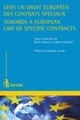 Vers un droit européen des contrats spéciaux/Towards a European Law of Specific Contracts