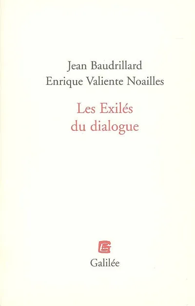 Livres Sciences Humaines et Sociales Philosophie Les exilés du dialogue Jean Baudrillard, Enrique Valiente Noailles