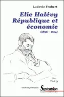 Elie Halévy. République et économie (1896-1914), République et économie, 1896-1914