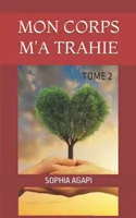 Mon corps m'a trahie, Tome 2
