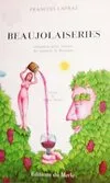 Beaujolaiseries : Histoire et petites histoires des vignerons du Beaujolais (Collection Mosaïque), histoire et petites histoires des vignerons du Beaujolais