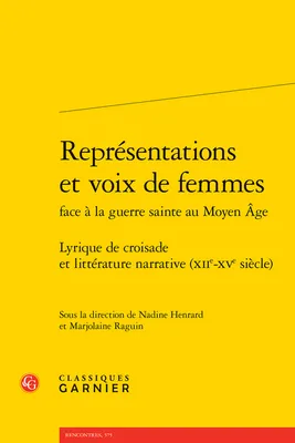 Représentations et voix de femmes, Lyrique de croisade et littérature narrative (XIIe-XVe siècle)