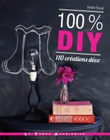 100 % DIY 110 créations déco, Plus de 100 créations déco