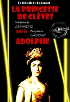 La princesse de Clèves (suivi de Adolphe par Benjamin Constant) [édition intégrale revue et mise à jour], édition intégrale