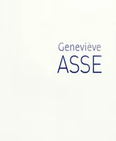 Geneviève Asse / exposition, Rouen, Musée des beaux-arts, du 26 novembre 2009 au 28 février 2010, [exposition, Rouen, Musée des beaux-arts, 27 novembre 2009-28 février 2010]