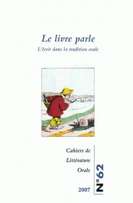 Cahiers de littérature orale, n°62/2007, Le livre parle. L'écrit dans la tradition orale