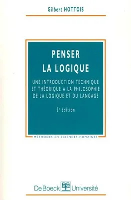 Penser la logique, Une introduction technique et théorique à la philosophie de la logique et du langage
