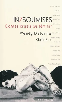 In/Soumises - Contes cruels au féminin, contes cruels au féminin