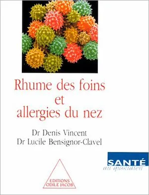Rhume des foins et Allergies du nez Denis Vincent, Lucile Bensignor-Clavel