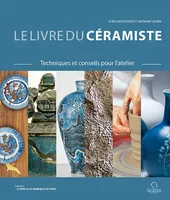 Le livre du céramiste, Techniques et conseils pour l'atelier