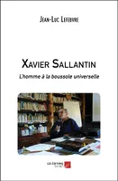 Xavier Sallantin, L'homme à la boussole universelle