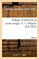 Dogme et rituel de la haute magie. T. 1 : Dogme