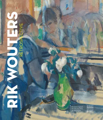 Rik Wouters (1882-1916) / rétrospective : exposition, Bruxelles, Musées royaux des beaux-arts de Bel
