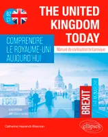 The United Kingdom Today. Comprendre le Royaume-Uni aujourd'hui., Manuel de civilisation britannique B2-C1