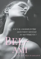 Bel-Ami, Un roman de Guy de Maupassant