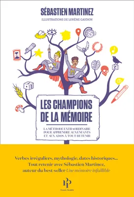 Les champions de la mémoire - La méthode extraordinaire pour apprendre aux enfants et aux ados à tout retenir