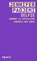 Selfie, Comment le capitalisme contrôle nos corps