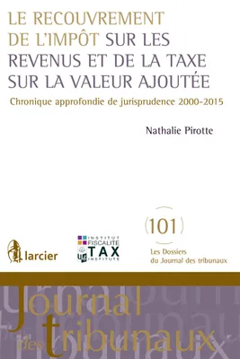 Le recouvrement de l'impôt sur les revenus et de la taxe sur la valeur ajoutée, Chronique approfondie de jurisprudence 2000-2015