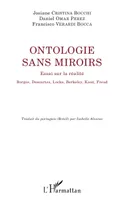 Ontologie sans miroirs, Essai sur la réalité - Borges, Descartes, Locke, Berkeley, Kant, Freud