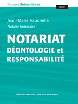 Notariat, Déontologie et responsabilité