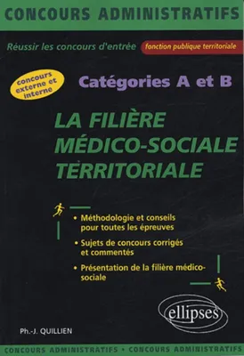 La filière médico-sociale territoriale - catégories A et B, réussir les concours d'entrée