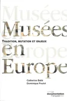 musees en europe - tradition, mutation et enjeux - 2e edition, Tradition, mutation et enjeux
